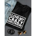 thumbnail image 3 of I Love My Crazy Girlfriend Quote Women Black T-Shirt, Female Small, 3 of 4