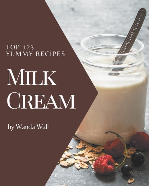 Top 123 Yummy Milk Cream Recipes Yummy Milk Cream Cookbook Your Best