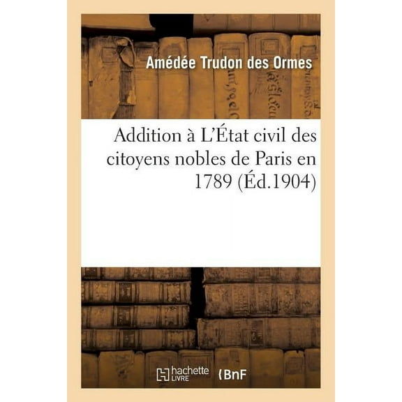 Addition À l'État Civil Des Citoyens Nobles de Paris En 1789 (Paperback)