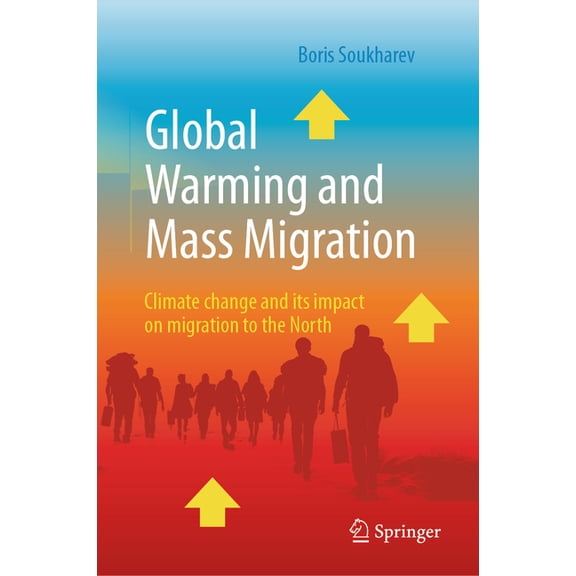 Global Warming and Mass Migration: Climate Change and Its Impact on Migration to the North, (Hardcover)