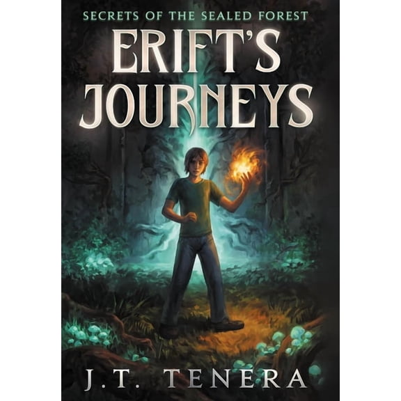 Erift's Journeys Erift's Journeys: Secrets of The Sealed Forest, Book 1, (Hardcover)