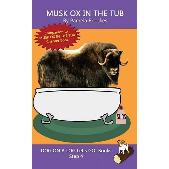 Dog on a Log Let's Go! Books Musk Ox In The Tub: Sound-Out Phonics Books Help Developing Readers, including Students with Dyslexia, Learn to Read (St, Book 19, (Paperback)