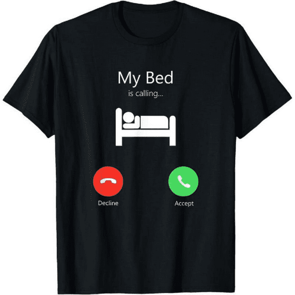 Funny Sleep Shirt, My Bed Is Calling and I’m Answering