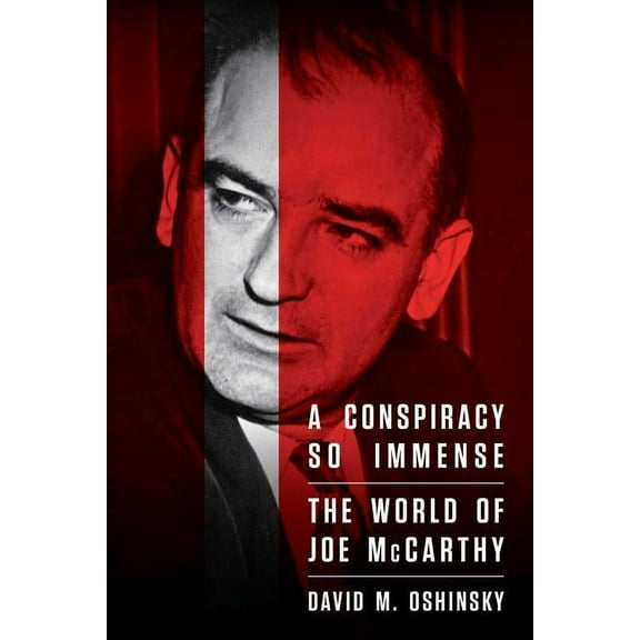 A Conspiracy So Immense: The World of Joe McCarthy, (Paperback)