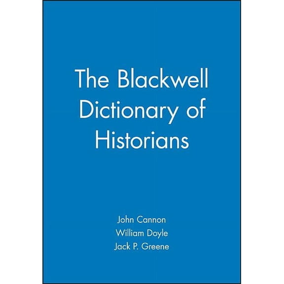 The Blackwell Dictionary of Historians (Hardcover)