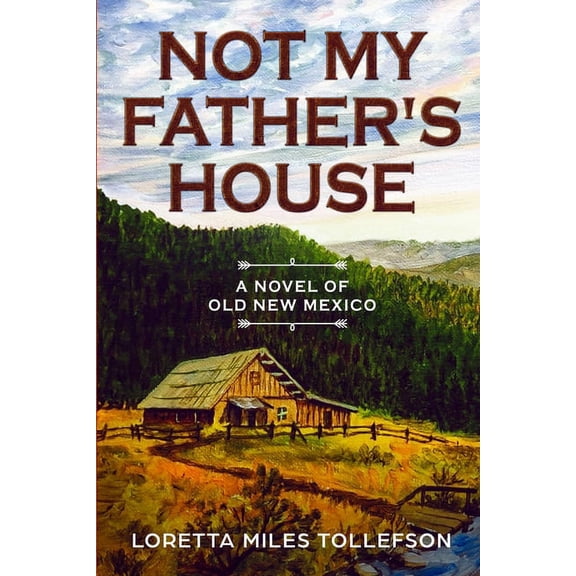 Old New Mexico Not My Father's House: A Novel of Old New Mexico, Book 2, (Paperback)