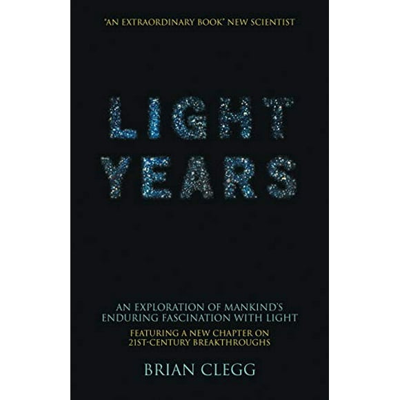 Light Years: An Exploration of Mankind's Enduring Fascination with Light (Macmillan Science)