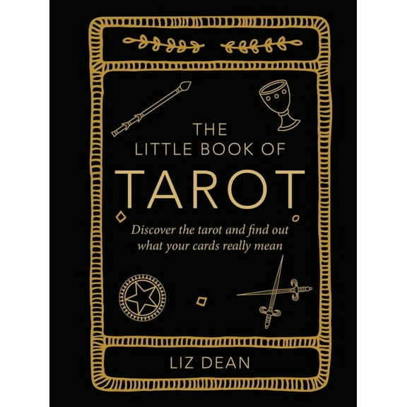 The Little Book of Crafts The Little Book of Tarot: Discover the Tarot and Find Out What Your Cards Really Mean, (Hardcover)