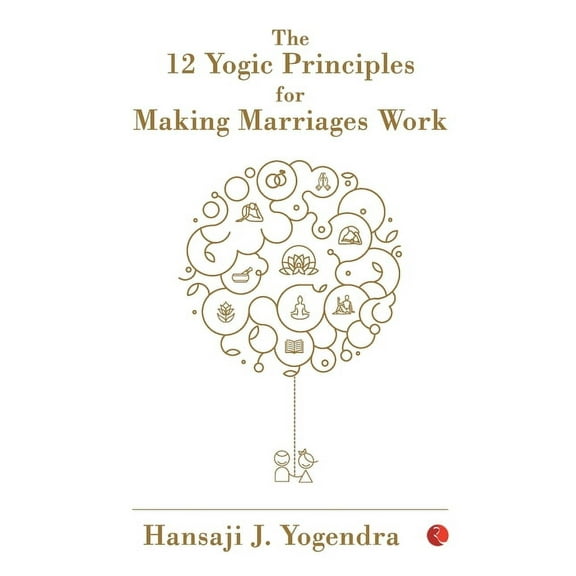The 12 Yogic Principles for Making Marriages Work (Paperback)