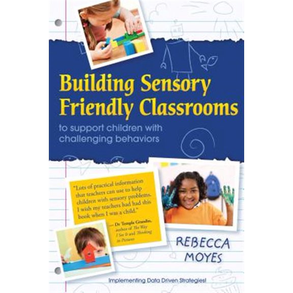 Pre-Owned Building Sensory Friendly Classrooms to Support Children with Challenging Behaviors: Implementing Data Driven Strategies! (Paperback) 1935567233 9781935567233