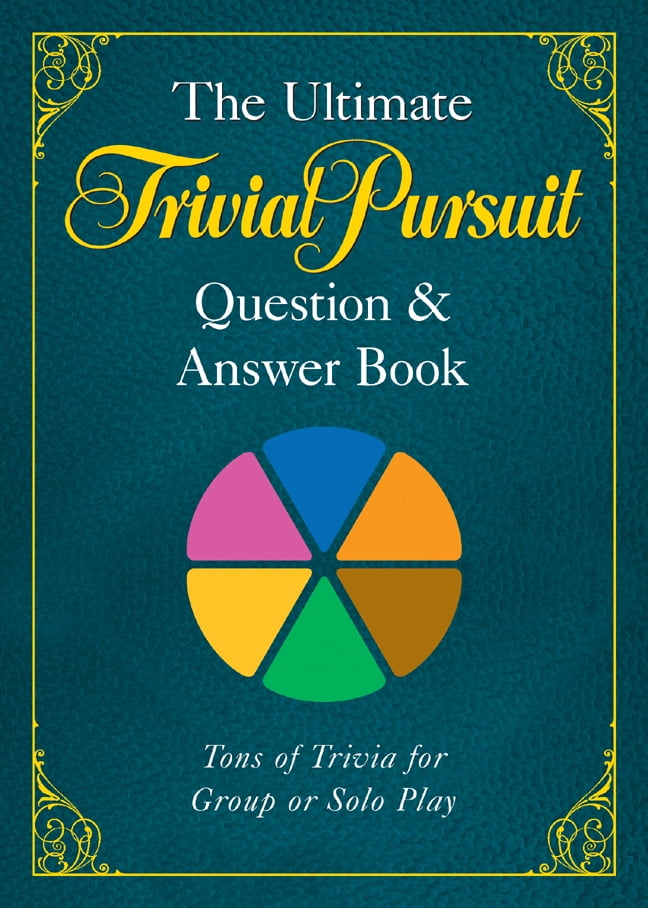 Question Trivial Pursuit Avec Réponse The Ultimate TRIVIAL PURSUIT® Question & Answer Book - Walmart.com