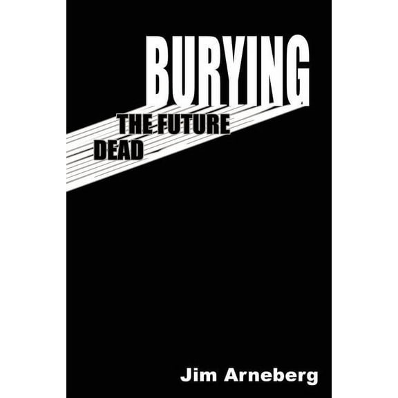 Burying the Future Dead, (Paperback)
