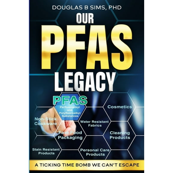 Our PFAS Legacy: A Ticking Time Bomb We Can't Escape, (Paperback)