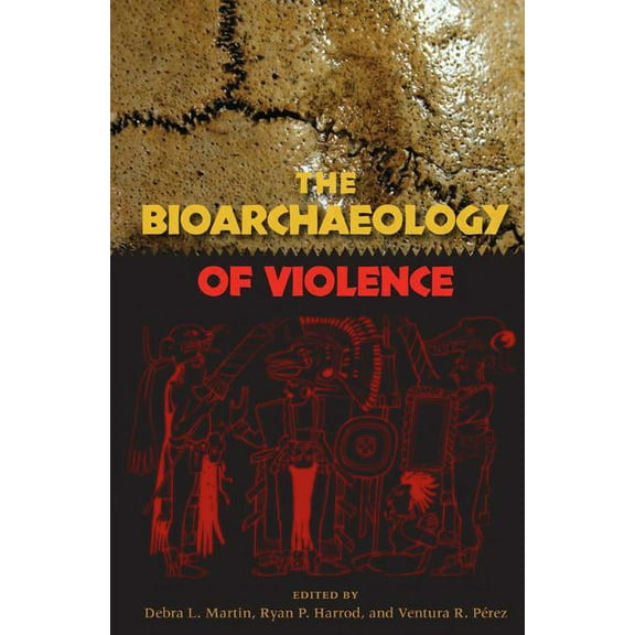 Bioarchaeological Interpretations of the The Bioarchaeology of Violence, (Paperback)