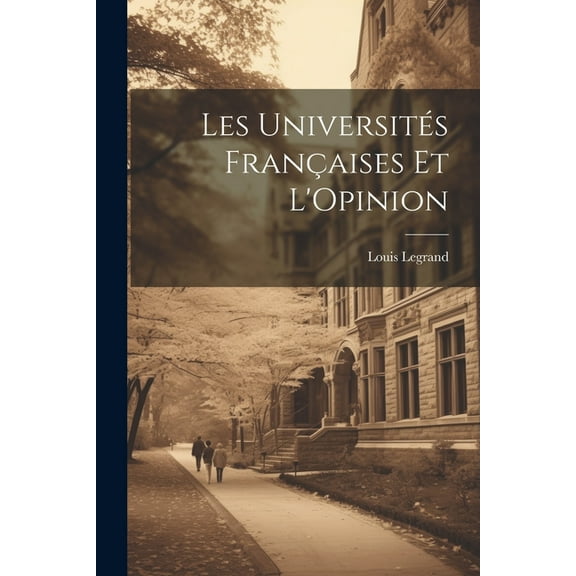 Les UniversitÃ©s FranÃ§aises Et L'Opinion, (Paperback)