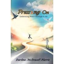 Pressing On: Embracing Peace Through It All, (Paperback)