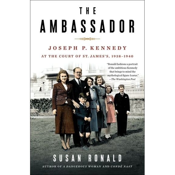 The Ambassador: Joseph P. Kennedy at the Court of St. James's 1938-1940, (Paperback)