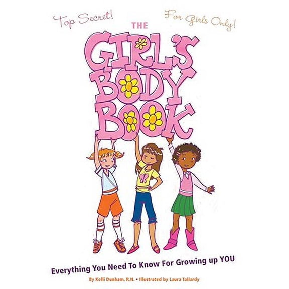 The Girls Body Book : Everything You Need to Know for Growing Up You (Paperback)