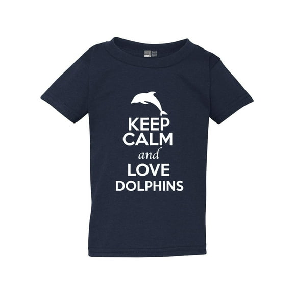 Keep Calm And Love Dolphins Fish Ocean Animal Lover Toddler Kids T-Shirt Tee