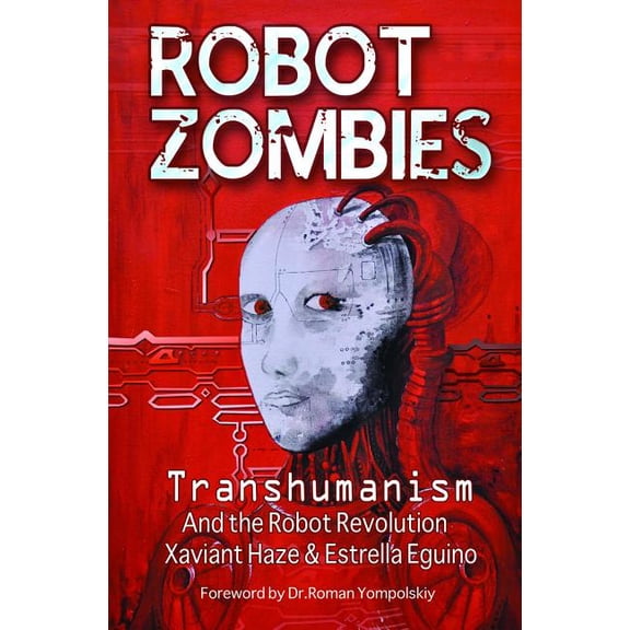 Robot Zombies: Transhumanism and the Robot Revolution, (Paperback)