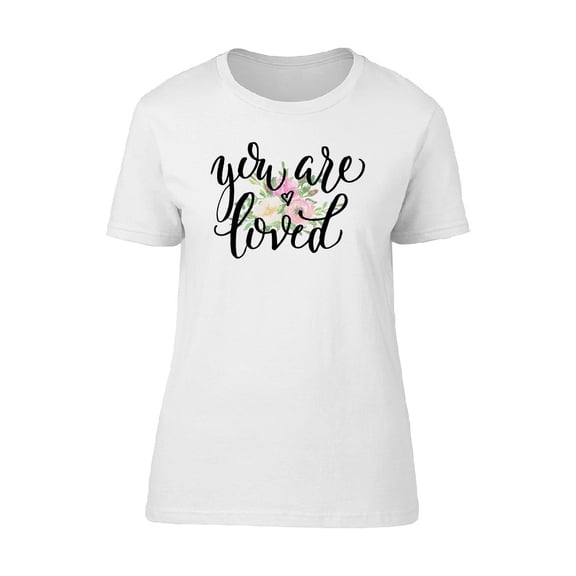 You Are Loved Bouquet Flowers Tee Women's -Image by Shutterstock