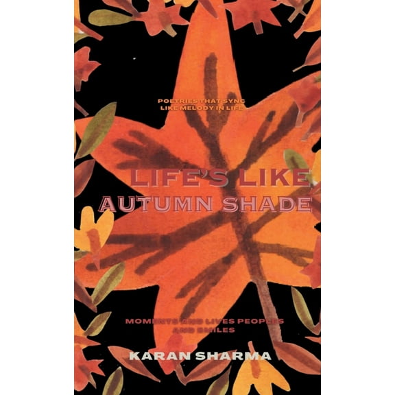 Life's Like Autumn Shade.....: moments and lives peoples and smiles, (Paperback)