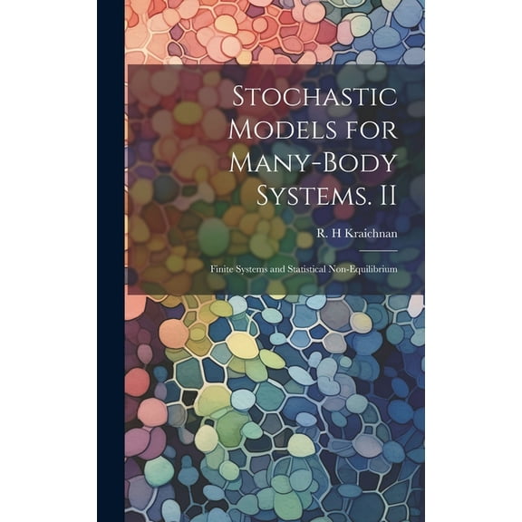 Stochastic Models for Many-body Systems. II: Finite Systems and Statistical Non-equilibrium (Hardcover)