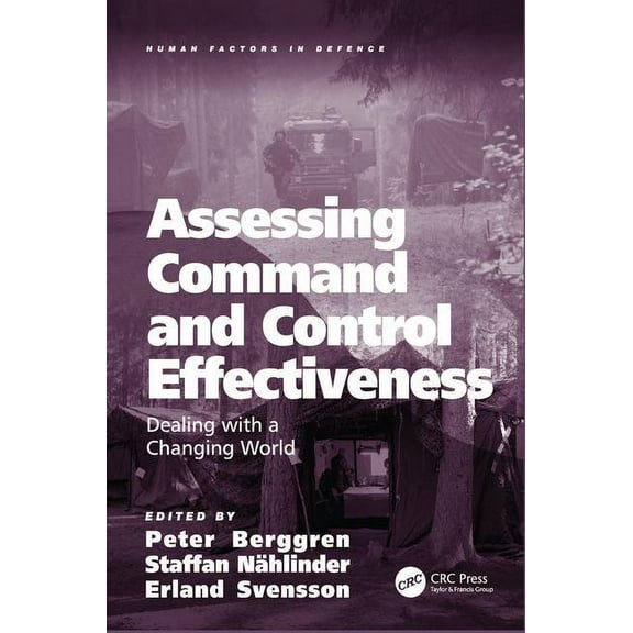 Human Factors in Defence Assessing Command and Control Effectiveness: Dealing with a Changing World, (Hardcover)
