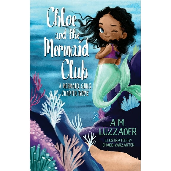 Pre-Owned Chloe and the Mermaid Club A Mermaid Girls Chapter Book (Paperback) 1949078728 9781949078725
