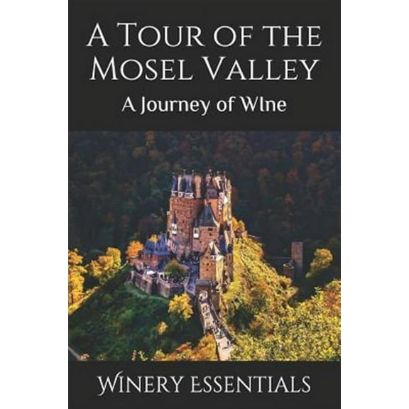 A Tour of the Mosel Valley: A Journey of WIne