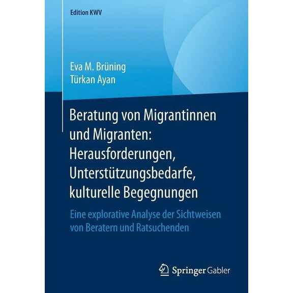 Edition Kwv Beratung Von Migrantinnen Und Migranten: Herausforderungen, UnterstÃ¼tzungsbedarfe, Kulturelle Begegnungen: Eine Explorat, (Paperback)
