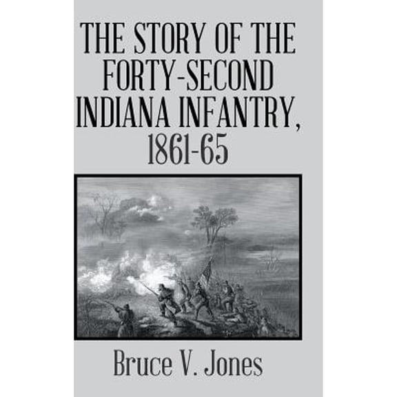 The Story of the Forty-second Indiana Infantry, 1861-65. (Hardcover)