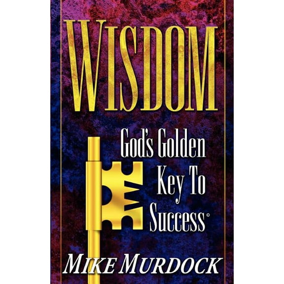 Wisdom- God's Golden Key To Success, (Paperback)
