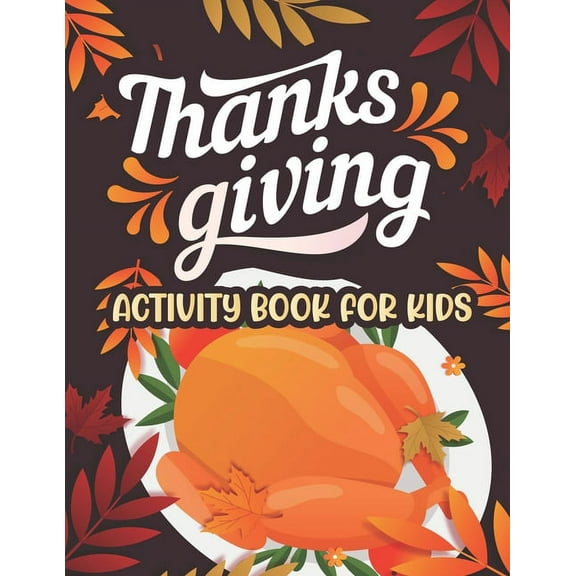 Thanksgiving Activity book for kids : Thanksgiving Coloring and activity Books For Children, Mazes, Dot to Dot, Puzzles and More! (Paperback)