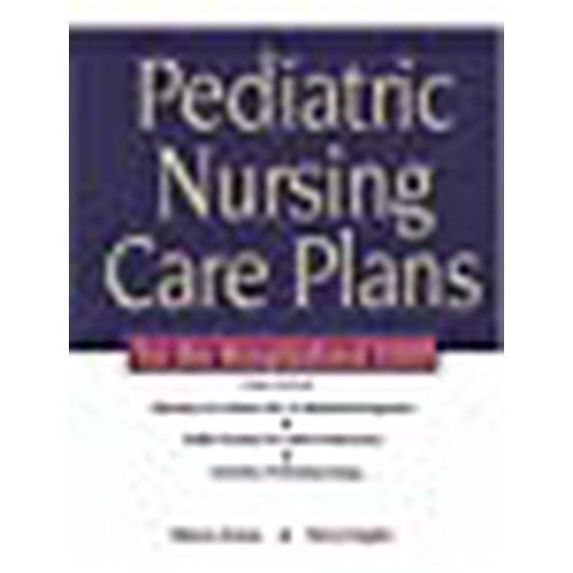 Pediatric Nursing Care Plans for the Hospitalized Child (3rd Edition)