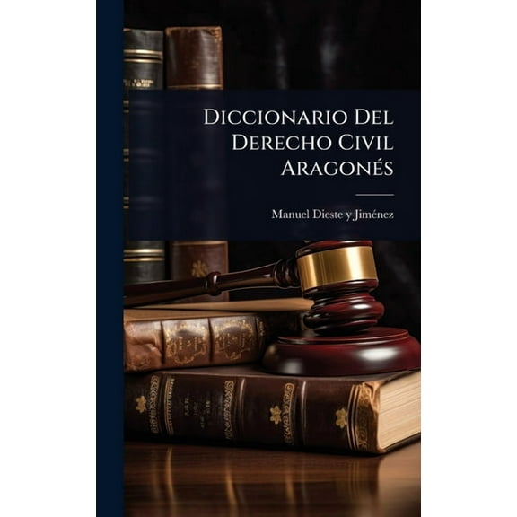Diccionario Del Derecho Civil AragonÃ(c)s, (Hardcover)