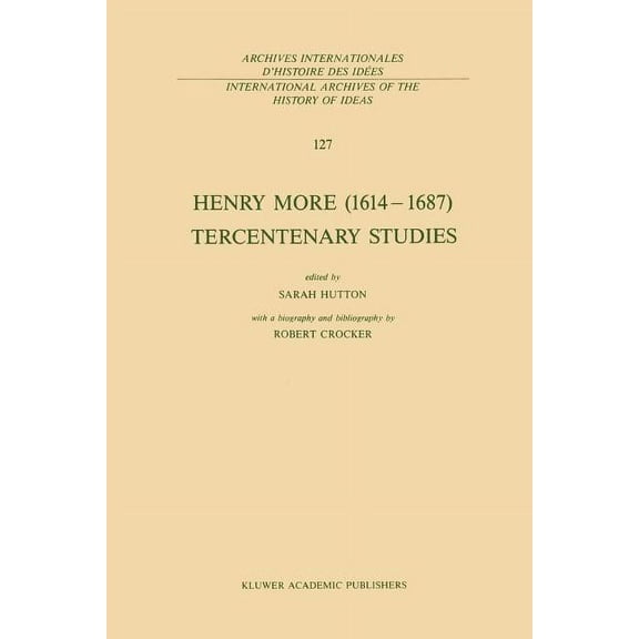 International Archives of the History of Henry More (1614-1687) Tercentenary Studies: With a Biography and Bibliography by Robert Crocker, Book 127, (Paperback)