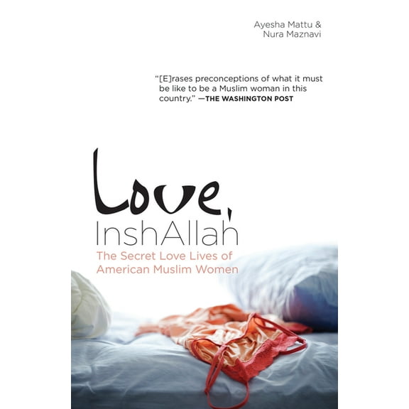 Love, InshAllah: The Secret Love Lives of American Muslim Women, (Paperback)