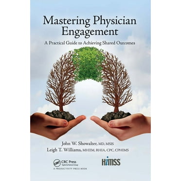 Himss Book Mastering Physician Engagement: A Practical Guide to Achieving Shared Outcomes, (Paperback)