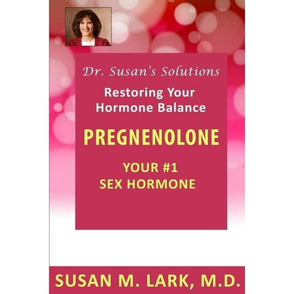 Dr. Susan's Solutions: Pregnenolone - Your #1 Sex Hormone, (Paperback)