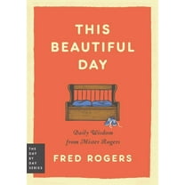 Day by Day This Beautiful Day: Daily Wisdom from Mister Rogers, Book 1, (Paperback)