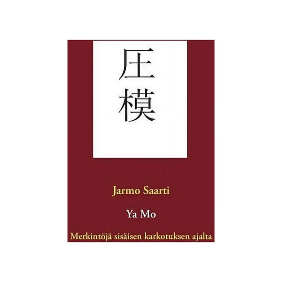 Ya Mo: MerkintÃ¶jÃ¤ sisÃ¤isen karkotuksen ajalta, (Paperback)