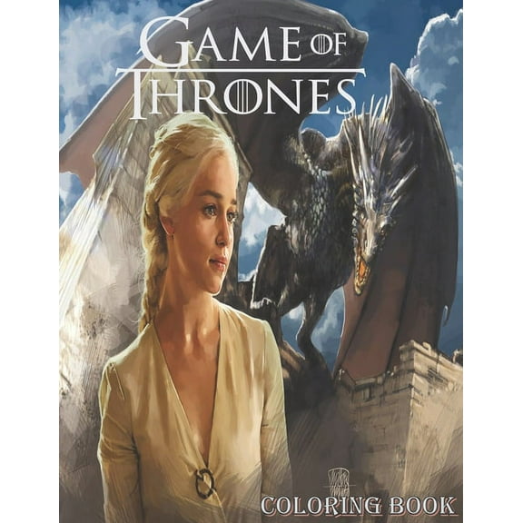 Game OF Thrones coloring book : Drawing and have fun with game of thrones fantastic coloring book (Paperback)