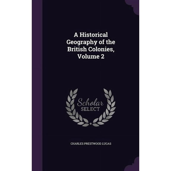 A Historical Geography of the British Colonies, Volume 2 (Hardcover)