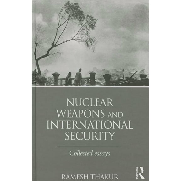 Routledge Global Security Studies Nuclear Weapons and International Security: Collected Essays, (Hardcover)