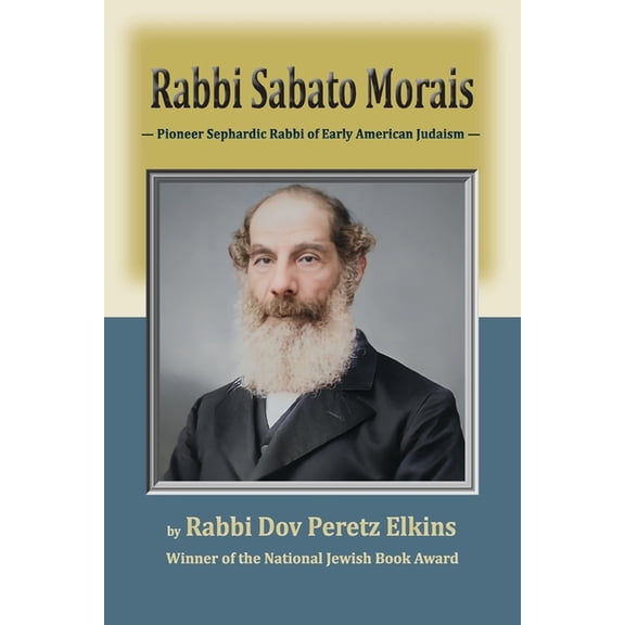 Jewish Personalities Rabbi Sabato Morais: Pioneer Sephardic Rabbi of Early American Judaism, (Paperback)