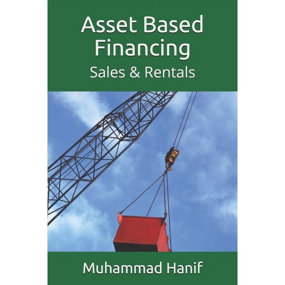 Islamic Finance: Asset Based Financing: Sales & Rentals (Paperback)