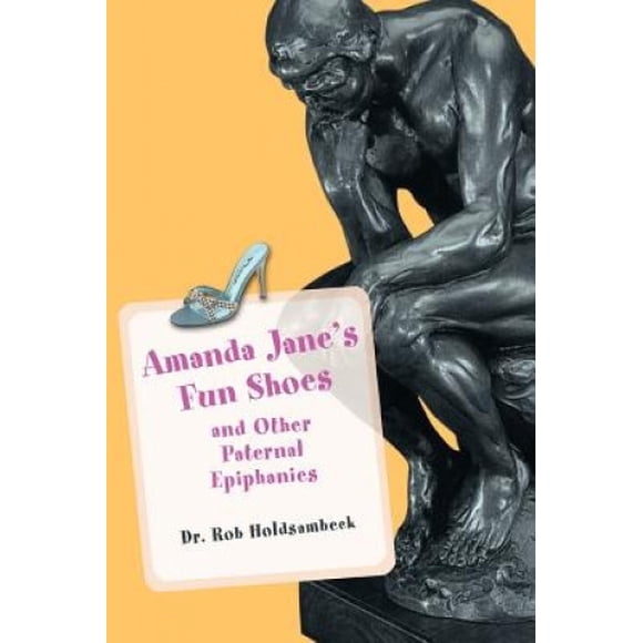 Les Chaussures Amusantes d'Amanda Jane, et Autres Épiphanies Paternelles