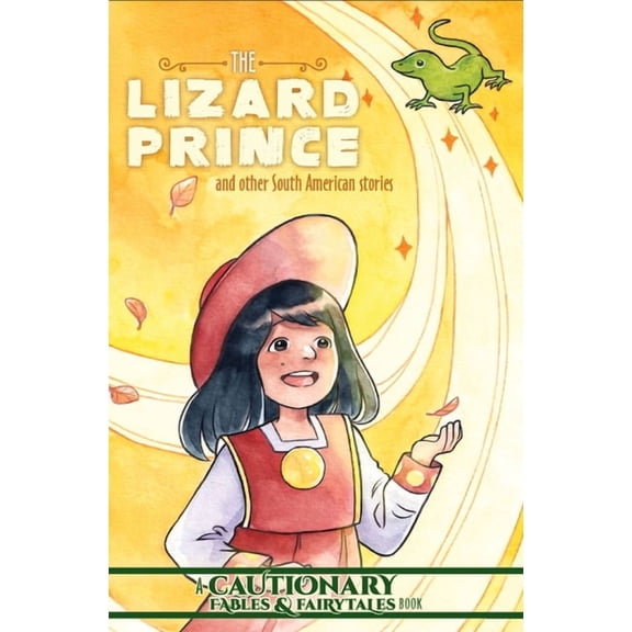Cautionary Fables and Fairytales The Lizard Prince and Other South American Stories, (Paperback)