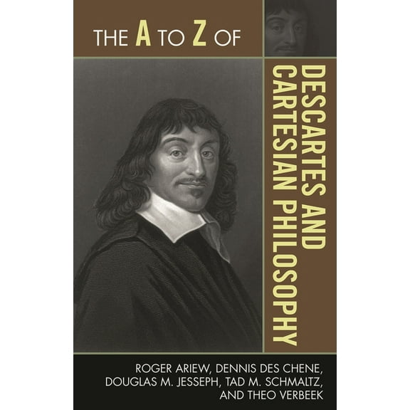 A to Z Guides The A to Z of Descartes and Cartesian Philosophy, Book 155, (Paperback)